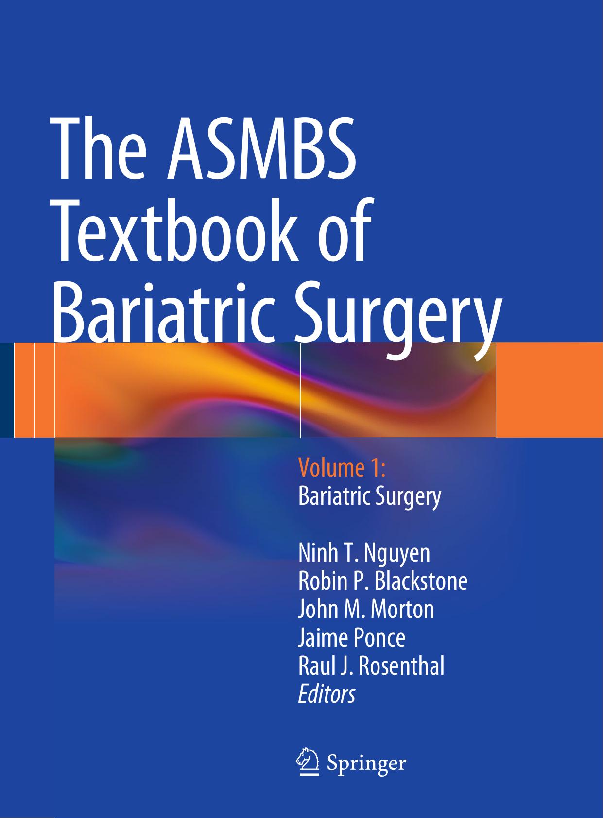 The ASMBS Textbook of Bariatric Surgery: Volume 1: Bariatric Surgery by Ninh T. Nguyen Robin P. Blackstone John M. Morton Jaime Ponce Raul J. Rosenthal