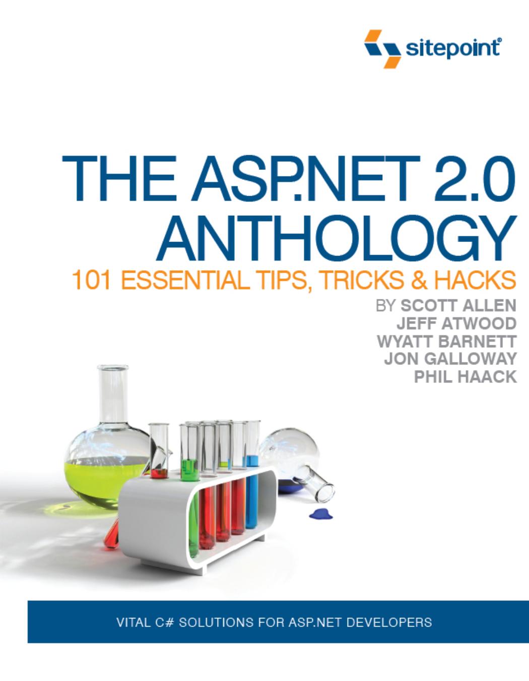 The ASP.NET 2.0 Anthology by Scott Allen & Jeff Atwood & Wyatt Barnett & Jon Galloway & Phil Haack