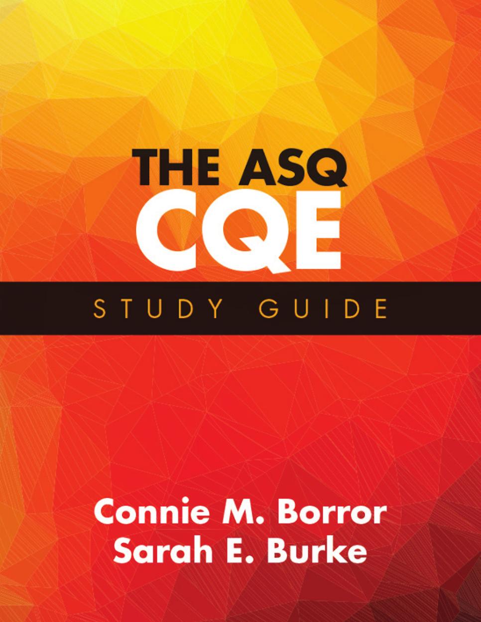 The ASQ CQE Study Guide by Connie M. Borror; Sarah E. Burke; American Society for Quality Staff