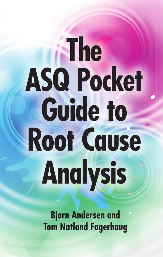The ASQ Pocket Guide to Root Cause Analysis by Bjrn Andersen Tom Natland Fagerhaug