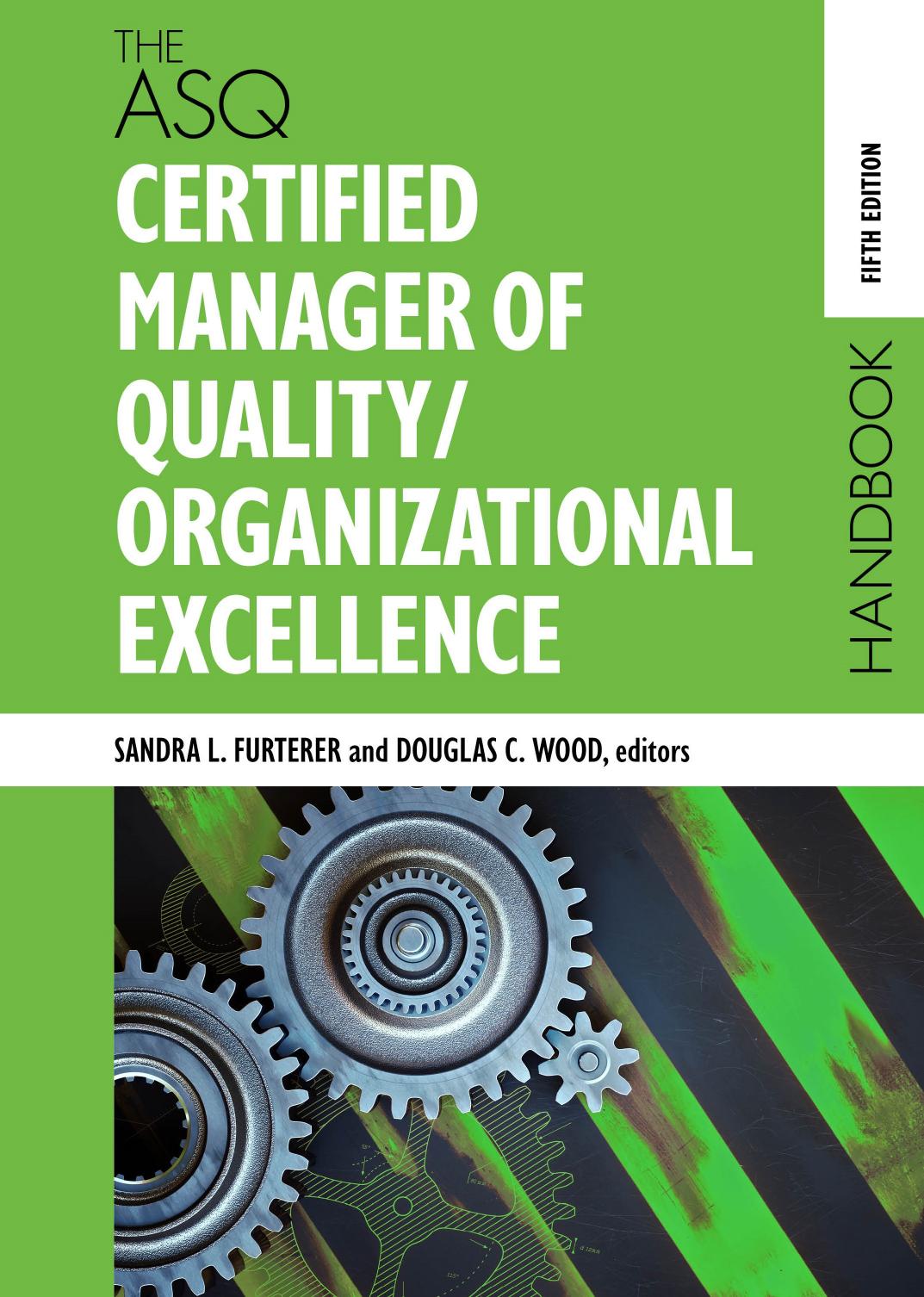 The ASQ certified manager of quality/organizational excellence handbook by Douglas C. Wood (editor); Sandra L. Furterer (editor)