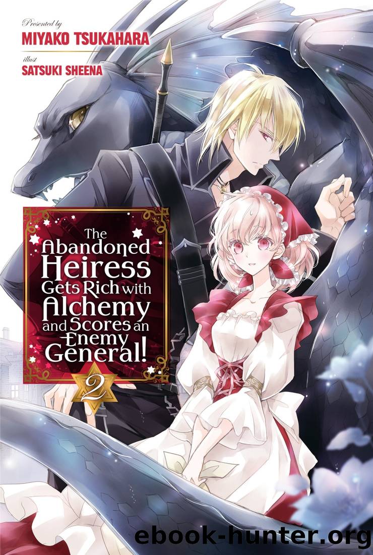 The Abandoned Heiress Gets Rich with Alchemy and Scores an Enemy General! Volume 2 by Miyako Tsukahara