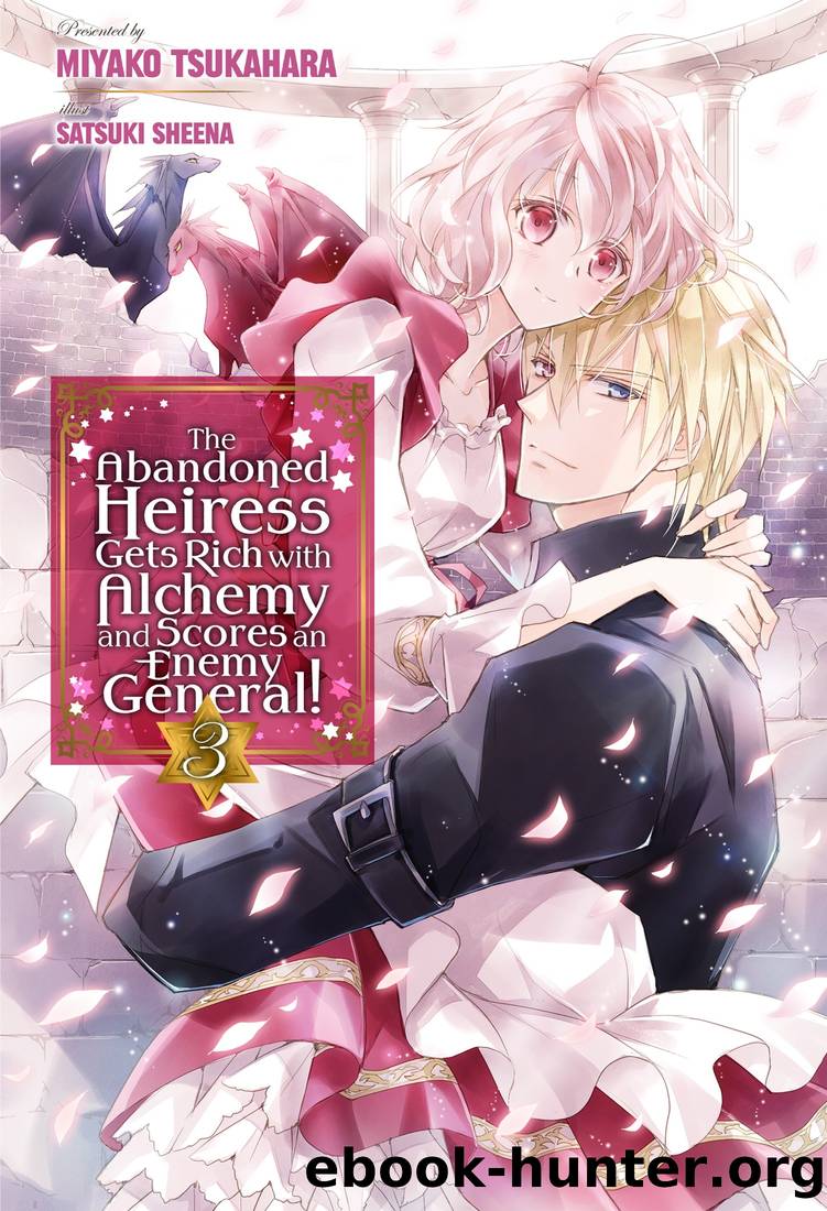 The Abandoned Heiress Gets Rich with Alchemy and Scores an Enemy General! Volume 3 by Miyako Tsukahara
