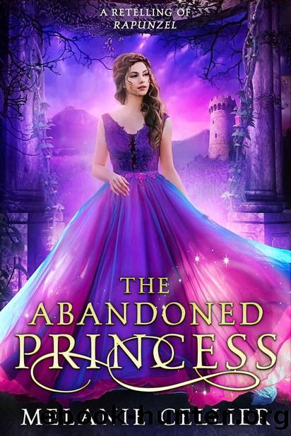 The Abandoned Princess: A Retelling of Rapunzel by Cellier Melanie