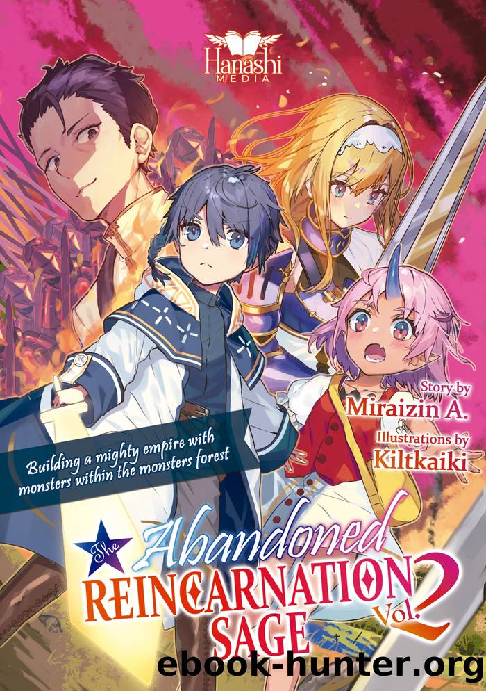 The Abandoned Reincarnation Sage: Building a Mighty Empire With Monsters Within the Monstersâ Forest. - Volume 02 by Miraizin A