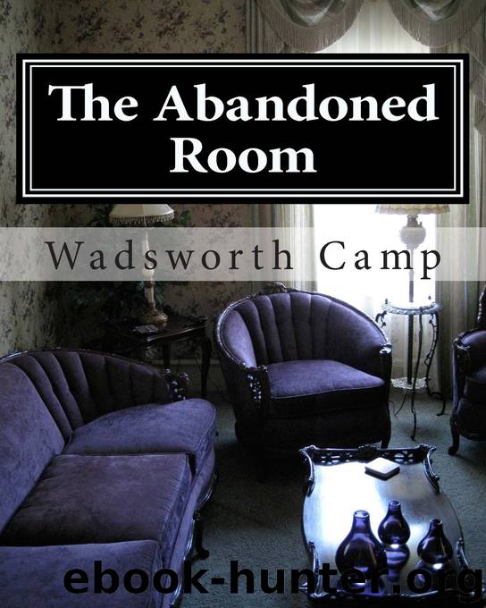 The Abandoned Room:: A Mystery Story by Wadsworth Camp