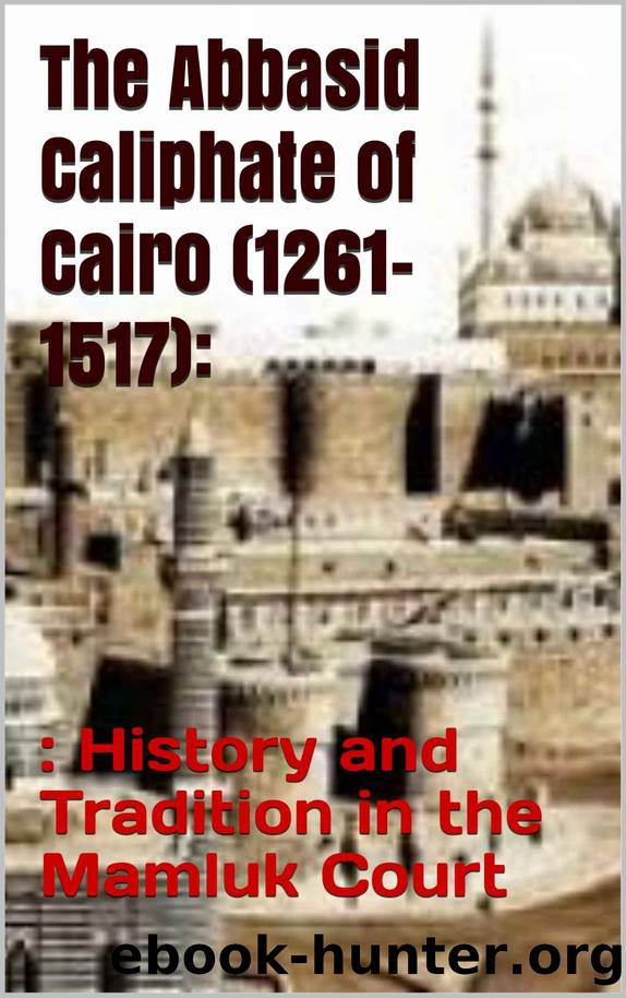 The Abbasid Caliphate of Cairo (1261-1517): : : History and Tradition in the Mamluk Court by Rami Abdelaal