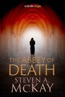 The Abbey of Death (Kindle Single) by Steven A. McKay