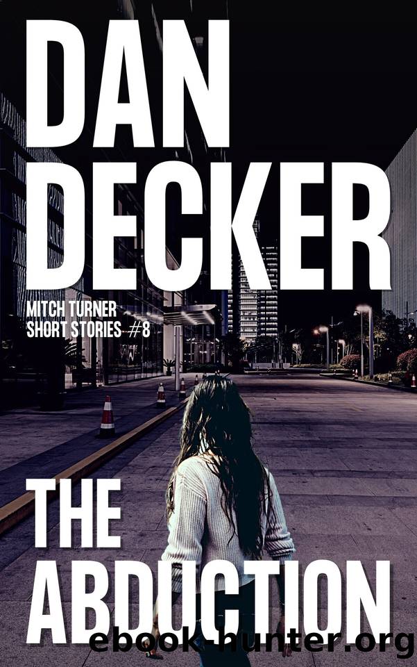 The Abduction (Mitch Turner Short Stories Book 8) by Dan Decker