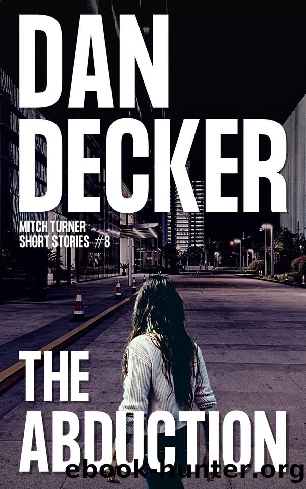 The Abduction (Mitch Turner Short Stories Book 8) by Dan Decker