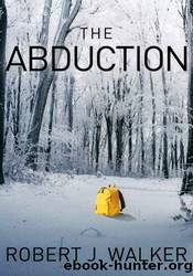 The Abduction by Robert J. Walker