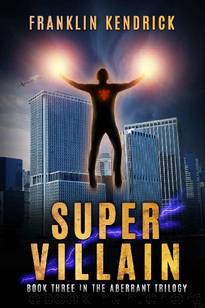 The Aberrant Series (Book 3): Super Villain by Kendrick Franklin