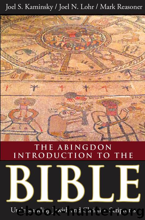 The Abingdon Introduction to the Bible: Understanding Jewish and Christian Scriptures by Kaminsky Joel S. Lohr Joel N. Reasoner Mark & Joel N. Lohr & Mark Reasoner