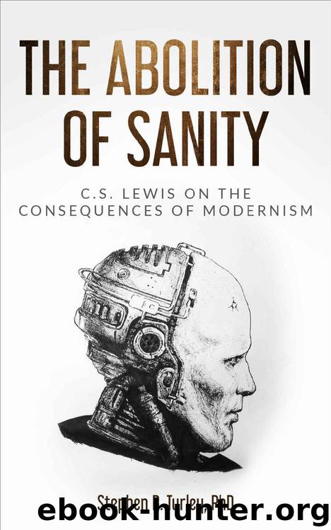 The Abolition of Sanity: C.S. Lewis on the Consequences of Modernism by Dr. Steve Turley