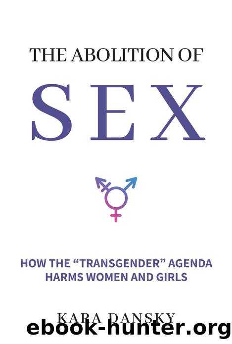 The Abolition of Sex: How the âTransgenderâ Agenda Harms Women and Girls by Kara Dansky