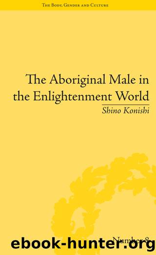 The Aboriginal Male in the Enlightenment World by Shino Konishi