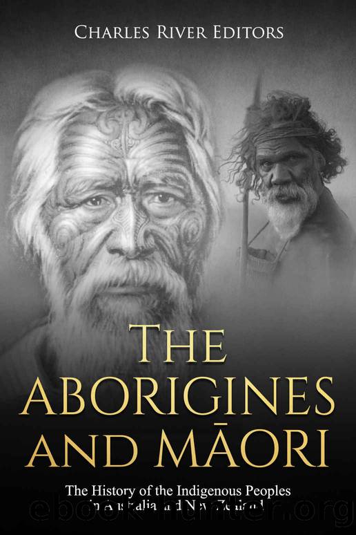 The Aborigines and Maori: The History of the Indigenous Peoples in Australia and New Zealand by Charles River Editors