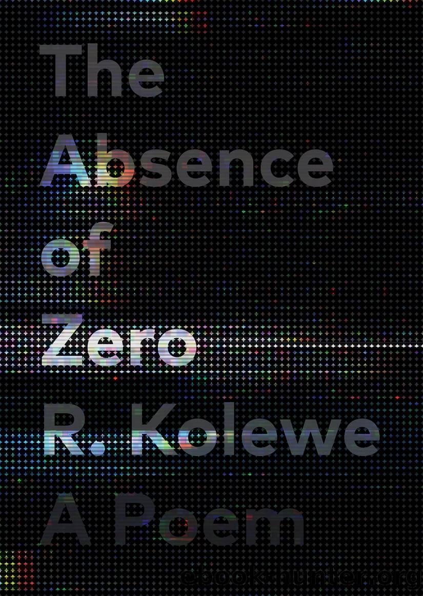 The Absence of Zero by R. Kolewe