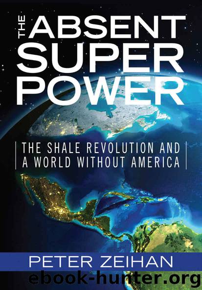 The Absent Superpower: The Shale Revolution and a World Without America by Peter Zeihan