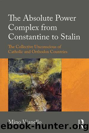 The Absolute Power Complex From Constantine to Stalin by Vianello Mino;