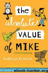 The Absolute Value of Mike by Kathryn Erskine