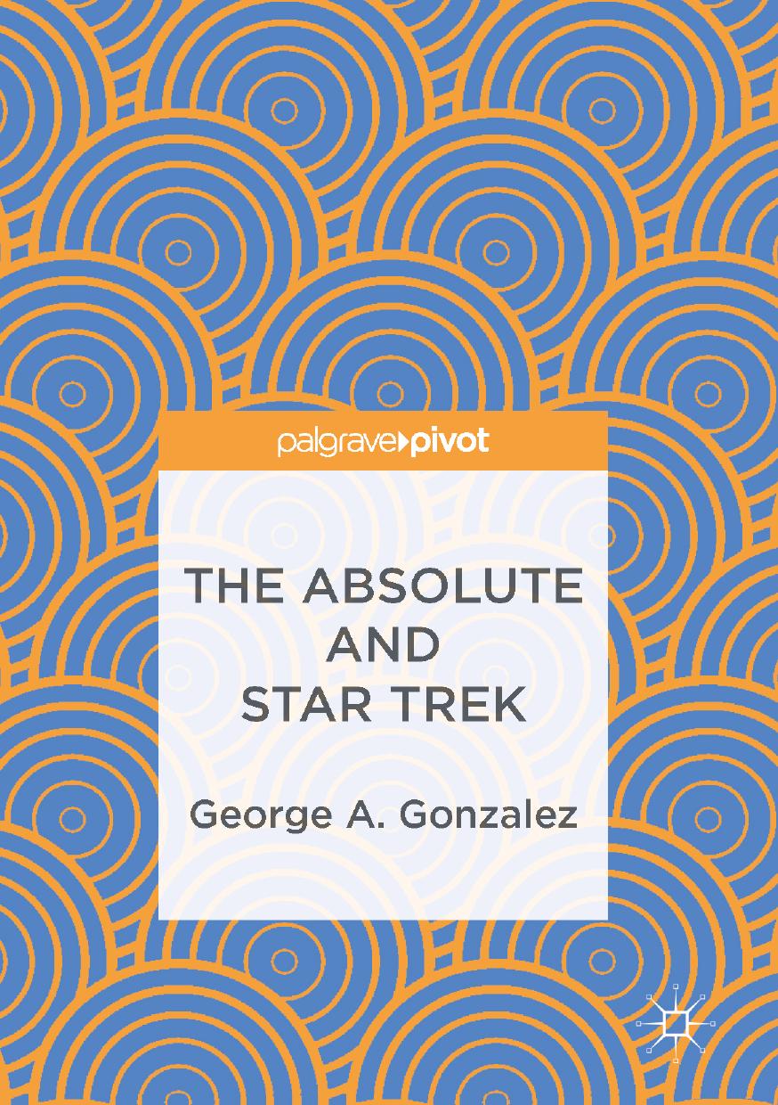The Absolute and Star Trek by George A. Gonzalez (auth.)