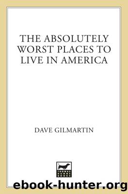 The Absolutely Worst Places to Live in America by Dave Gilmartin
