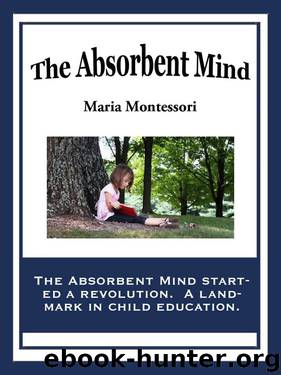 The Absorbent Mind by Maria Montessori