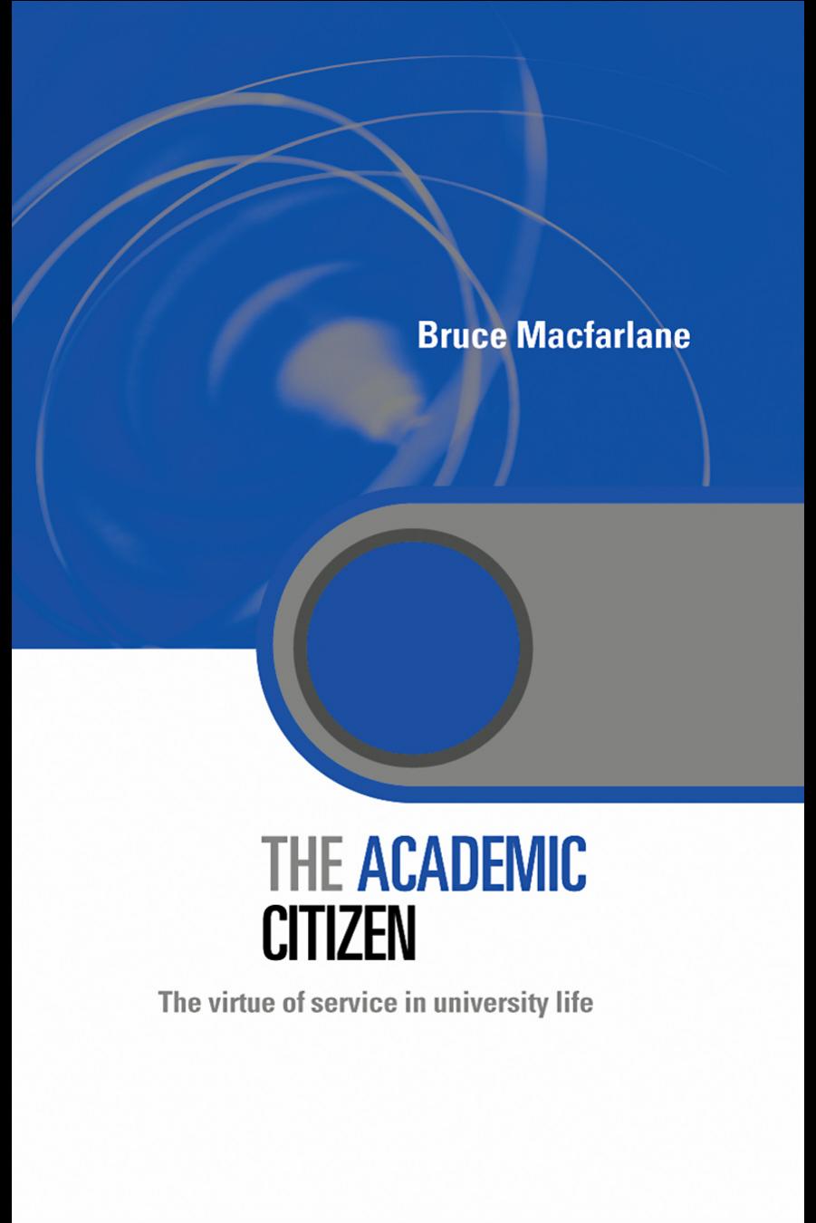 The Academic Citizen: The Virtue of Service in University life (Key Issues in Higher Education) by Bru Macfarlane