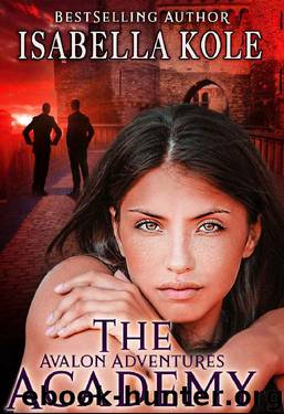 The Academy (Avalon Adventures Book 1) by Isabella Kole