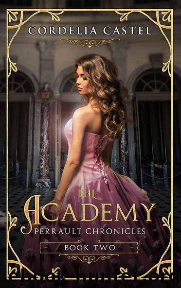 The Academy (Perrault Chronicles Book 2) by Cordelia Castel
