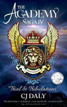 The Academy Saga, Book IV: Trial & Tribulations by CJ Daly
