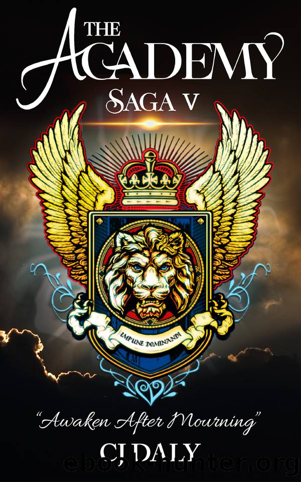 The Academy Saga, Book V: "Awaken After Mourning by Daly CJ