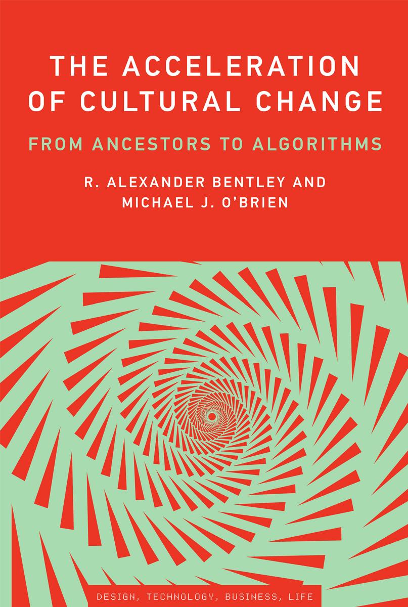 The Acceleration of Cultural Change: From Ancestors to Algorithms (Simplicity: Design, Technology, Business, Life) by Unknow