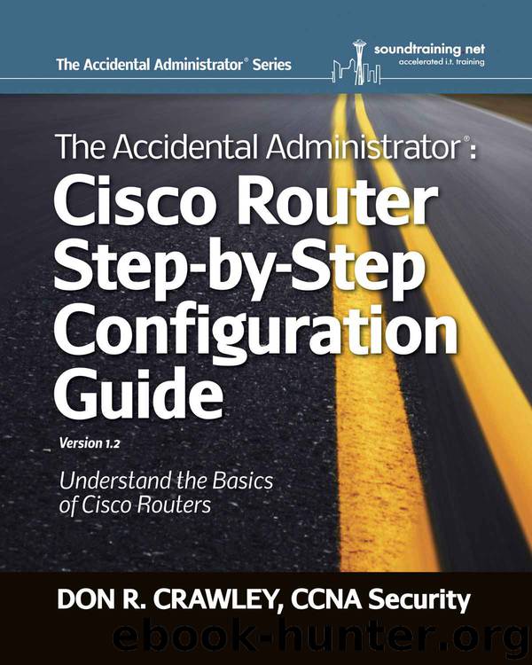 The Accidental Administrator: Cisco Router Step-by-Step Configuration Guide by Don R. Crawley
