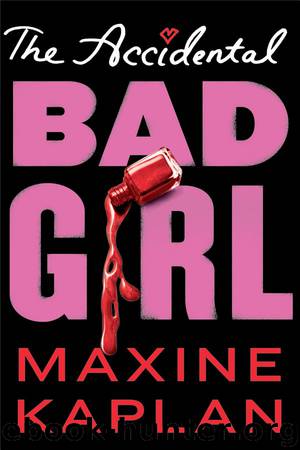 The Accidental Bad Girl by Maxine Kaplan
