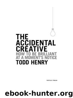 The Accidental Creative: How to Be Brilliant at a Moment's Notice by Henry Todd