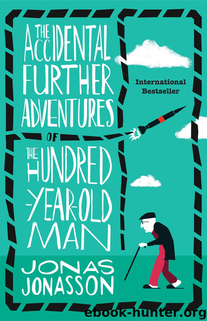 The Accidental Further Adventures of the Hundred-Year-Old Man by Jonas Jonasson