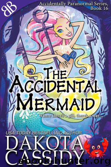 The Accidental Mermaid (Accidentally Paranormal Series Book 16) by Dakota Cassidy & Dakota Cassidy