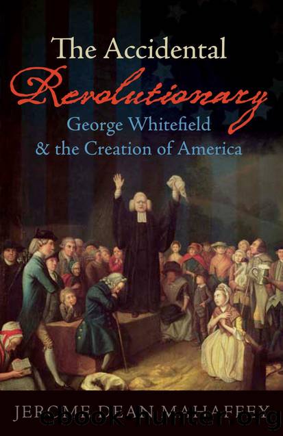 The Accidental Revolutionary : George Whitefield and the Creation of America by Jerome Dean Mahaffey