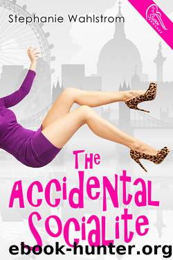 The Accidental Socialite by Stephanie Wahlstrom