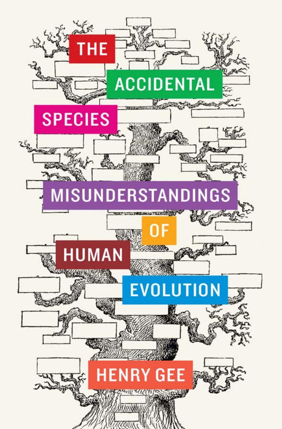 The Accidental Species: Misunderstanding of Human Evolution by Henry Gee (Author)