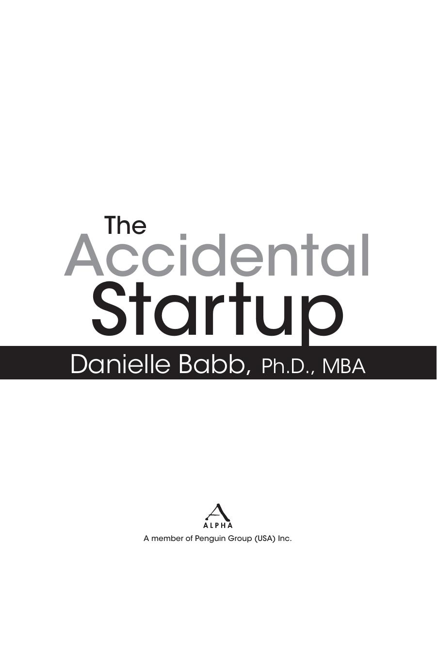The Accidental Startup: How to Realize Your True Potential by Becoming Your Own Boss by Ph.D. MBA Danielle Babb