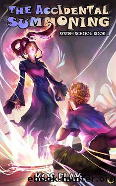 The Accidental Summoning: A LitRPG Adventure (System School Book 1) by Kos Play