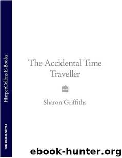 The Accidental Time Traveller by Sharon Griffiths