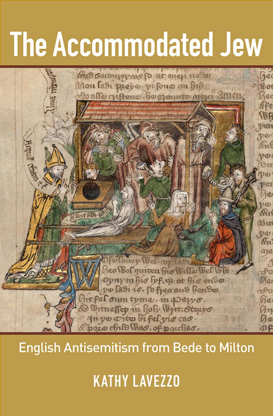 The Accommodated Jew: English Antisemitism From Bede to Milton by Kathy Lavezzo