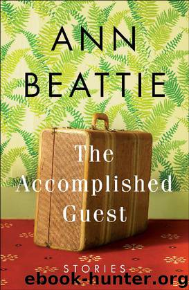 The Accomplished Guest: Stories by Ann Beattie