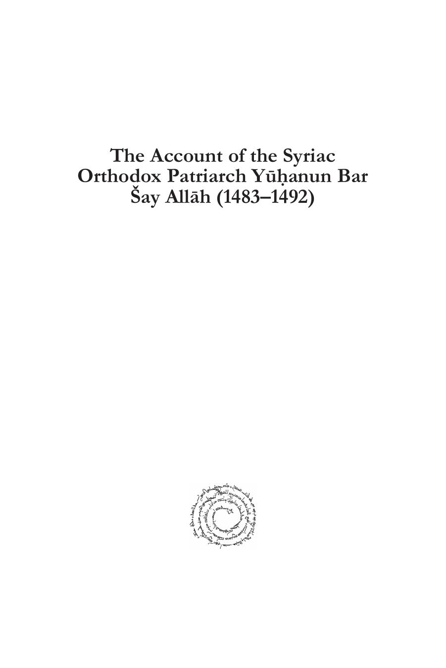 The Account of the Syriac Orthodox Patriarch Yuhanun Bar Say Allah (1483-1492): The Syriac Manuscript of Cambridge: Dd.3.8(1) by Iskandar Bcheiry