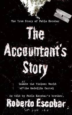 The Accountant's Story: Inside the Violent World of the Medellín Cartel by Roberto Escobar & David Fisher