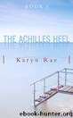 The Achilles Heel by Karyn Rae